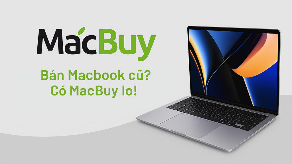 MacBuy - Bán MacBook cũ? Có MacBuy lo!