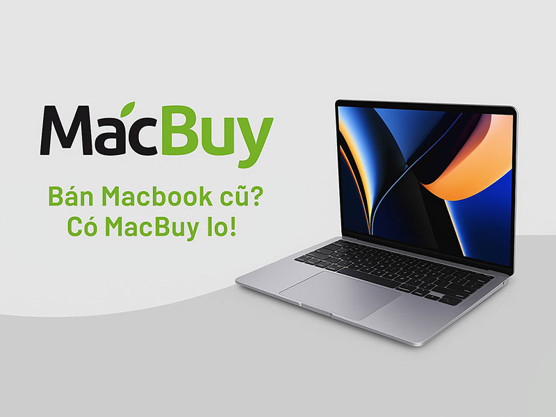 MacBuy - Bán MacBook cũ? Có MacBuy lo!