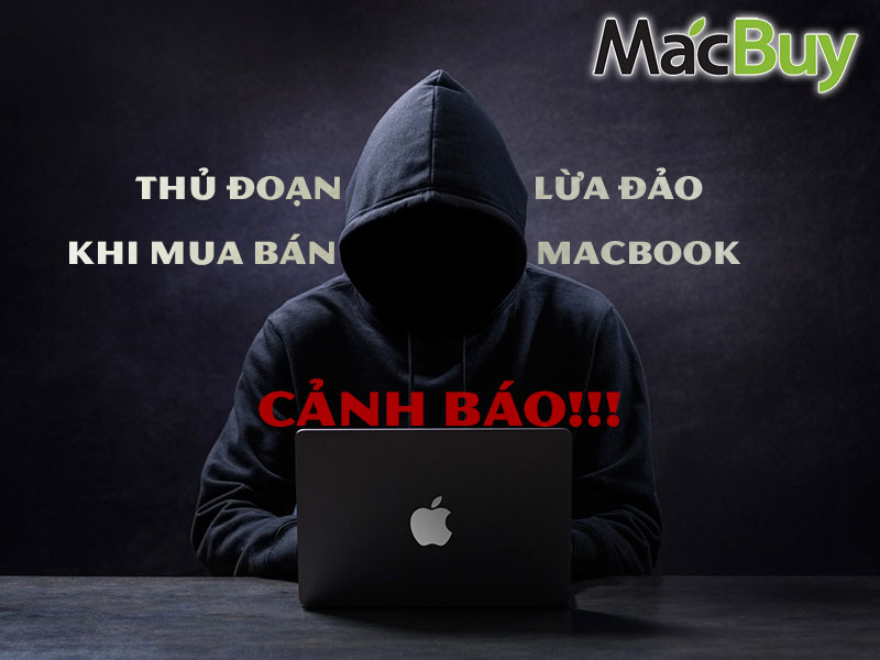 Cảnh báo những thủ đoạn lừa đảo khi mua bán MacBook cũ